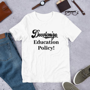 Decolonize Education Policy - Short-Sleeve Unisex T-Shirt