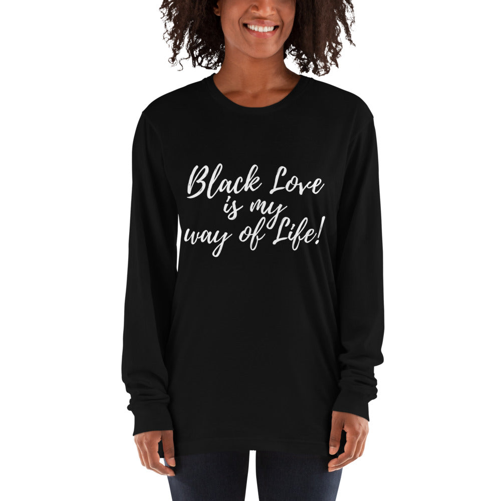 Black Love is my way of life! Long sleeve t-shirt