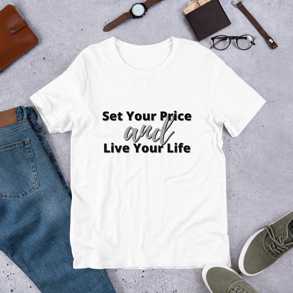 Set Your Price and Live Your Life- Short-Sleeve Unisex T-Shirt