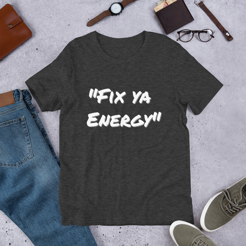 Fix Ya Energy- Short-Sleeve Unisex T-Shirt