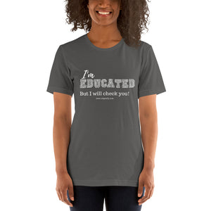 I'm Educated! Short-Sleeve Unisex T-Shirt
