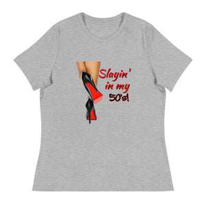 Slayin' In My 50s - Women's Relaxed T-Shirt