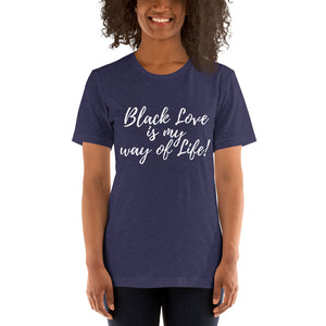 Black Love is my way of life! Short-Sleeve Unisex T-Shirt