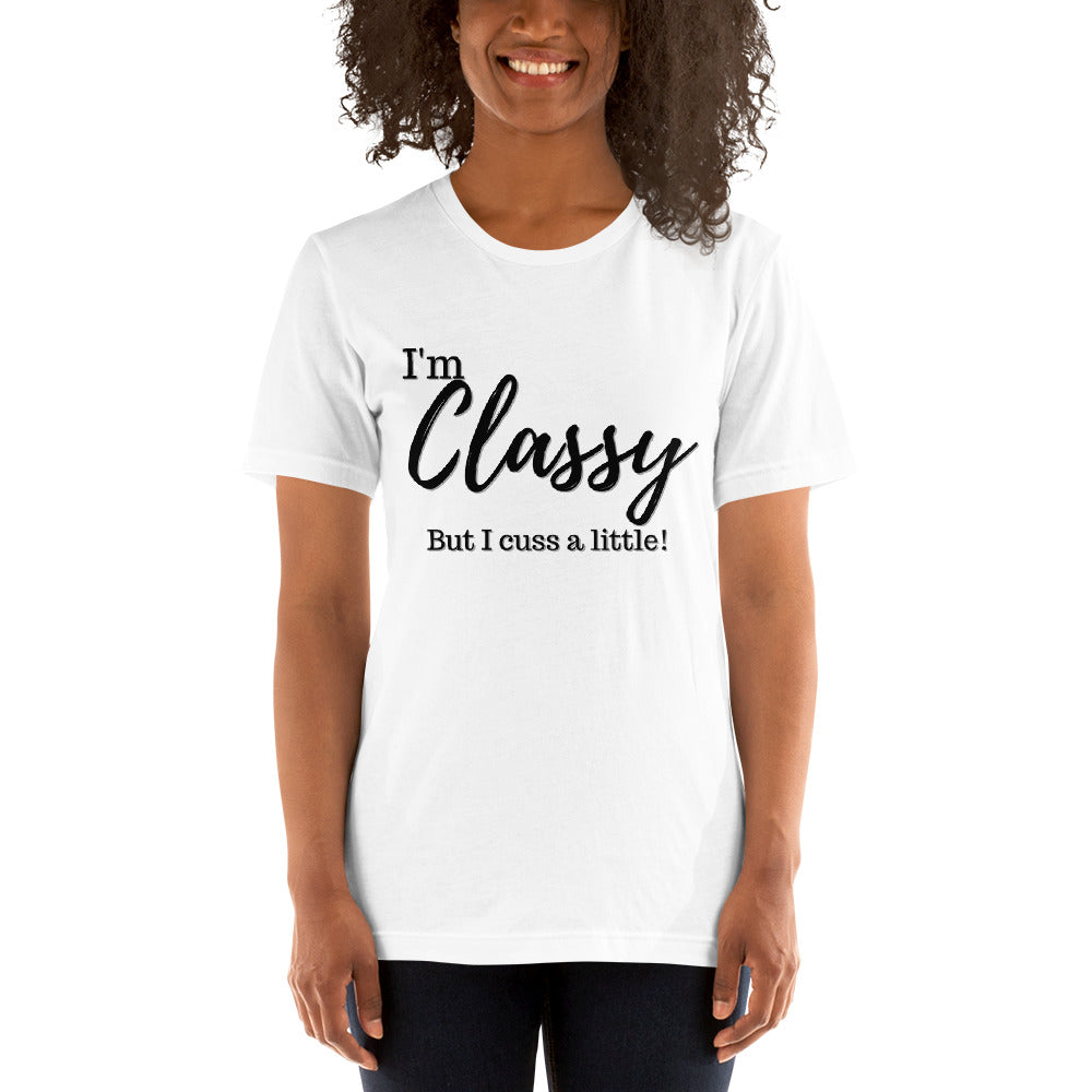 I'm Classy...but I cuss a little- Short-Sleeve Unisex T-Shirt
