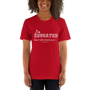 I'm Educated! Short-Sleeve Unisex T-Shirt