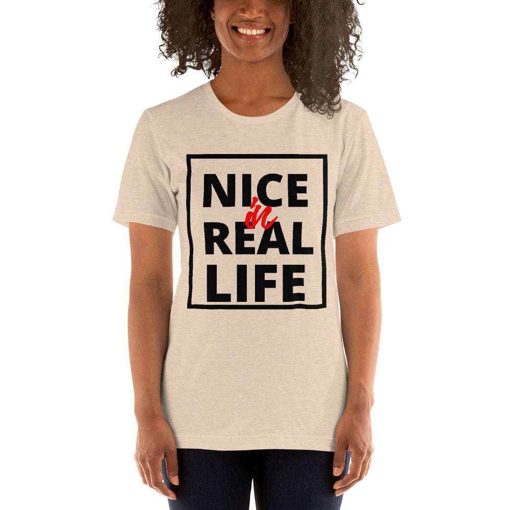 Nice in Real Life! - Short-Sleeve Unisex T-Shirt