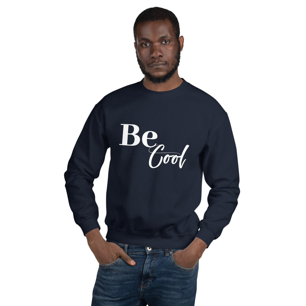 Be Cool Unisex Sweatshirt