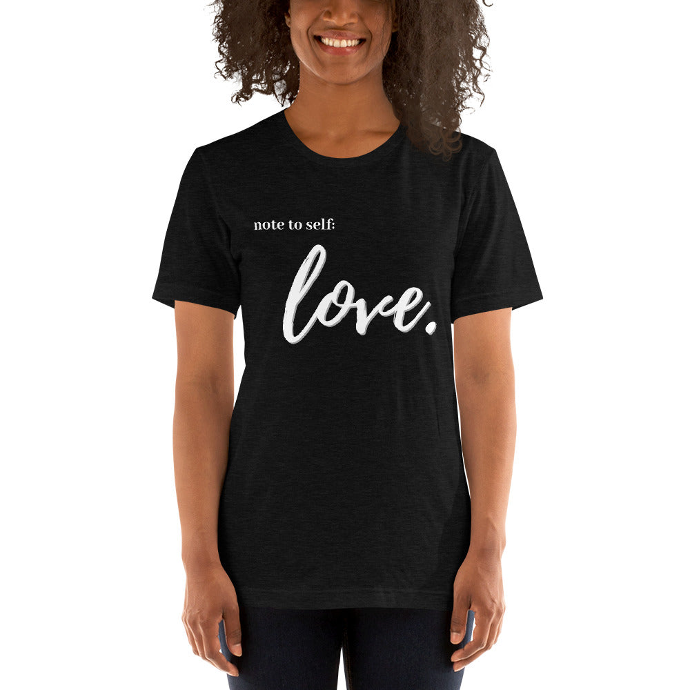 Note to self: Love - Short-Sleeve Unisex T-Shirt