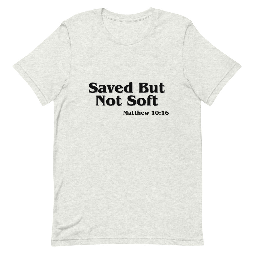 Saved but not Soft - Short-Sleeve Unisex T-Shirt