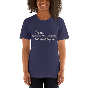 Saved and Sanctified- Short-Sleeve Unisex T-Shirt