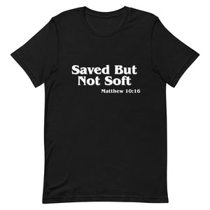 Saved but not Soft - Short-Sleeve Unisex T-Shirt