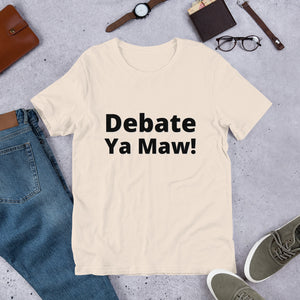 Debate Ya Maw!- Short-Sleeve Unisex T-Shirt