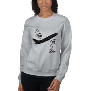 So Fly- Unisex Sweatshirt