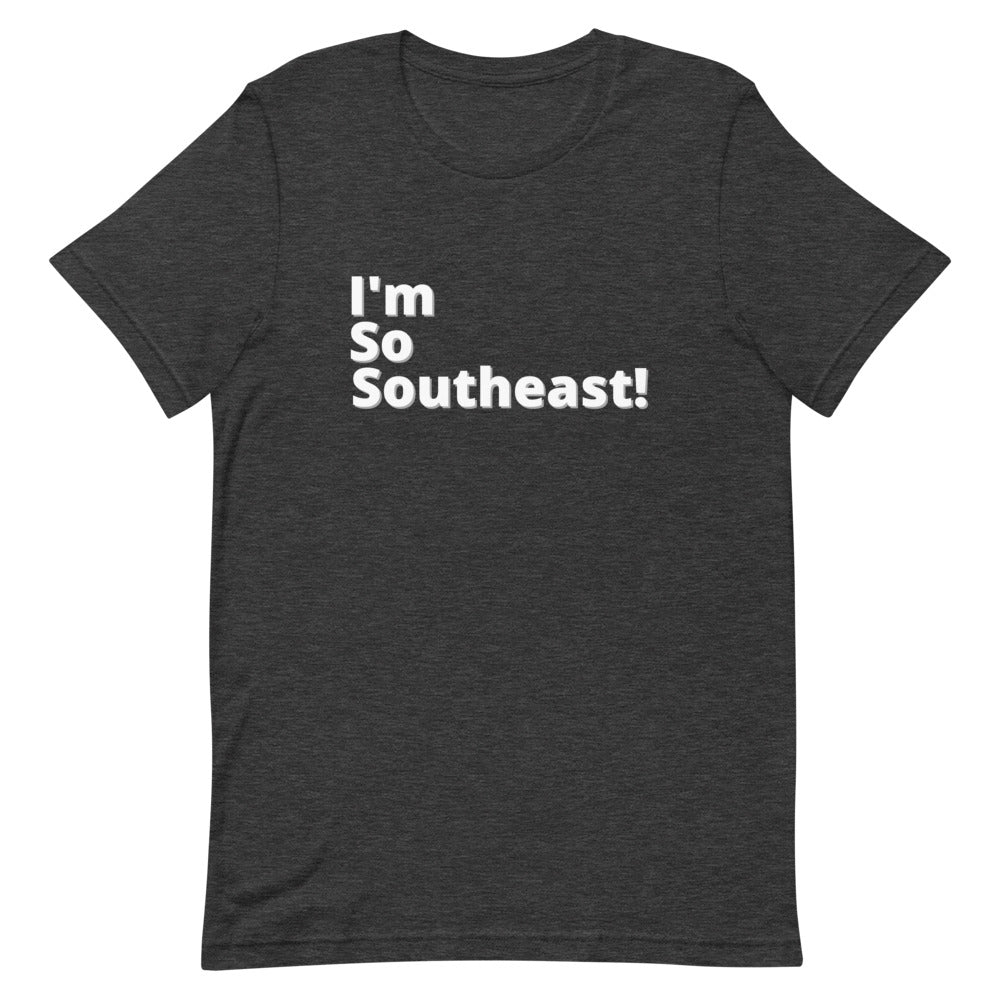 I'm so Southeast - Short-Sleeve Unisex T-Shirt