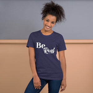 Be Real - Short-Sleeve Unisex T-Shirt