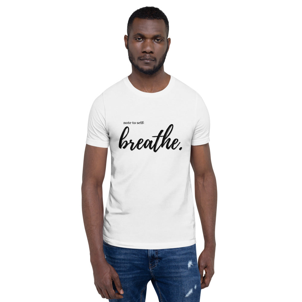 Note to self: Breathe - Short-Sleeve Unisex T-Shirt