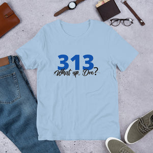 313 What up, Doe?- Short-Sleeve Unisex T-Shirt