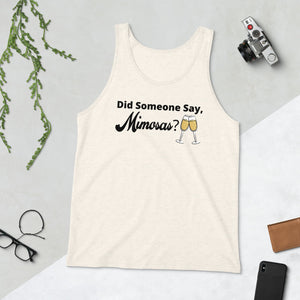 Did Someone Say Mimosas Unisex Tank Top