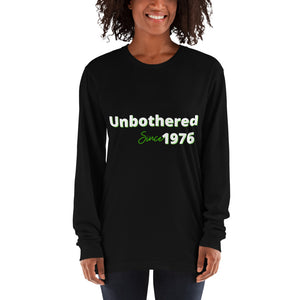 Unbothered Since...Long sleeve t-shirt