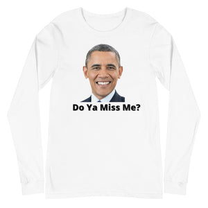 Obama- Do ya miss me? Unisex Long Sleeve Tee