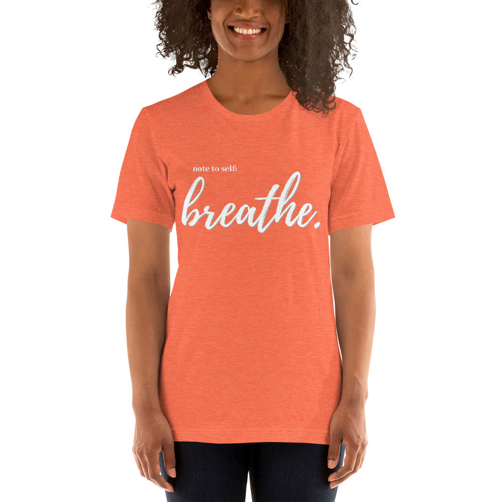 Note to self: Breathe - Short-Sleeve Unisex T-Shirt