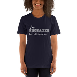 I'm Educated! Short-Sleeve Unisex T-Shirt