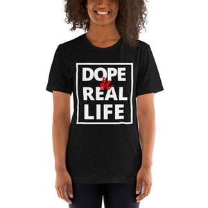 Dope in Real Life! - Short-Sleeve Unisex T-Shirt