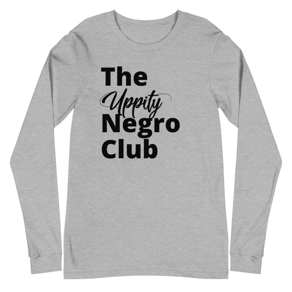 The Uppity Negro Club- Unisex Long Sleeve Tee