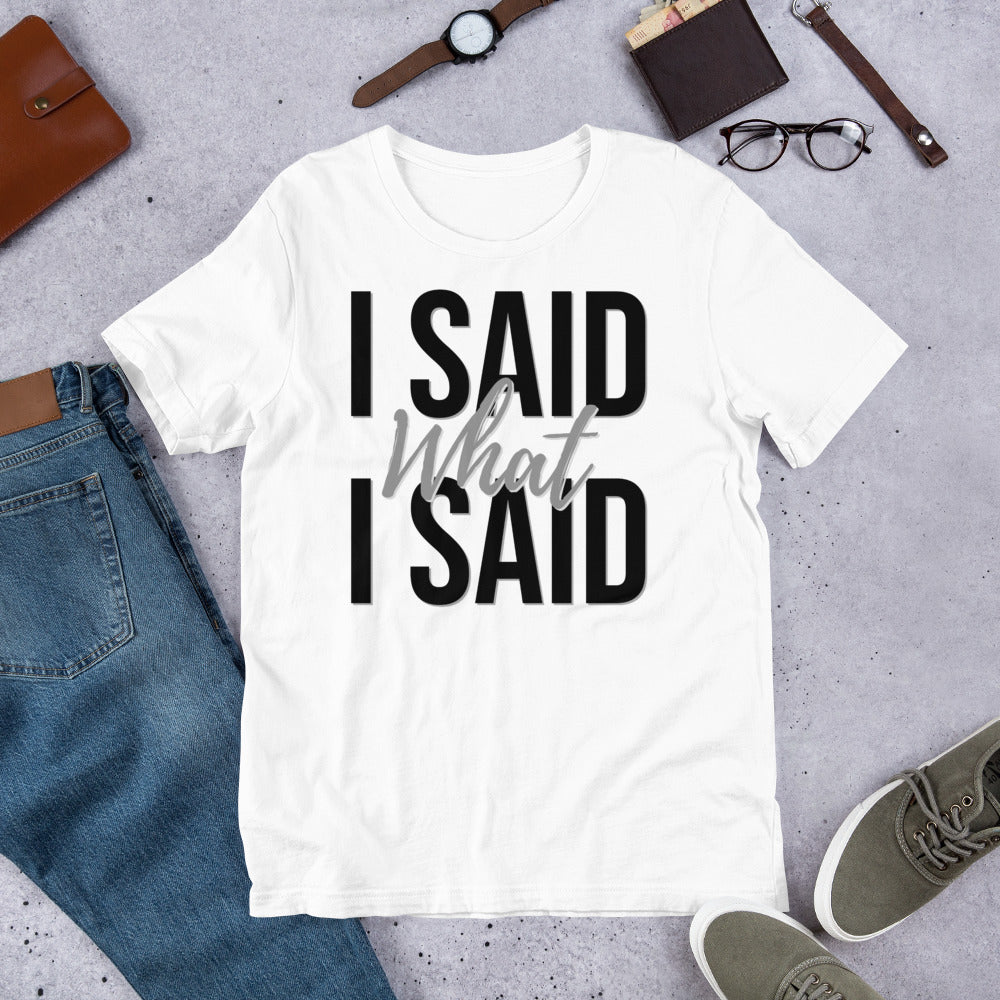 I Said..What I Said- Short-Sleeve Unisex T-Shirt