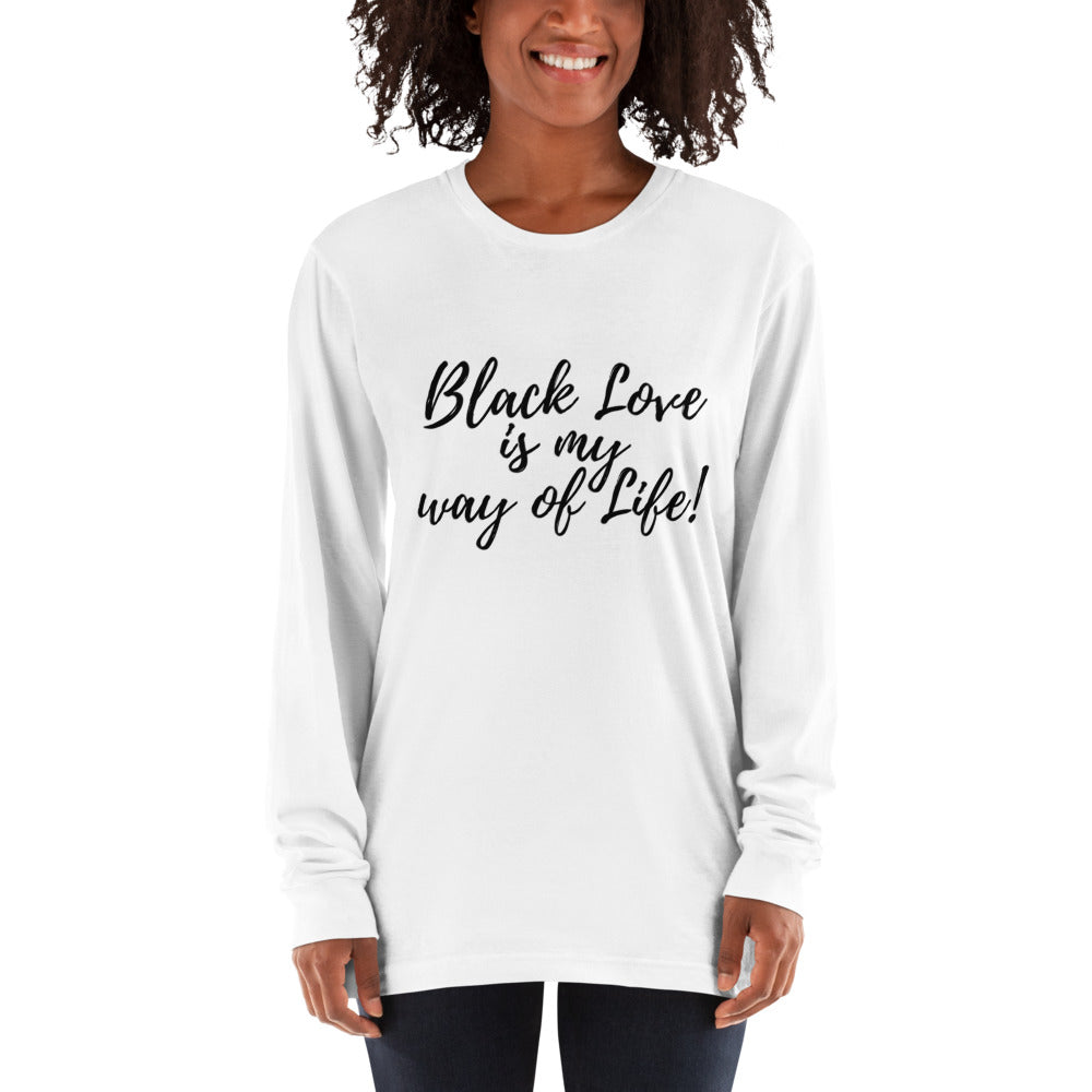 Black Love is my way of life! Long sleeve t-shirt
