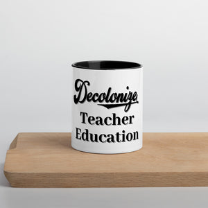 Decolonize Teacher Education - Mug with Color Inside