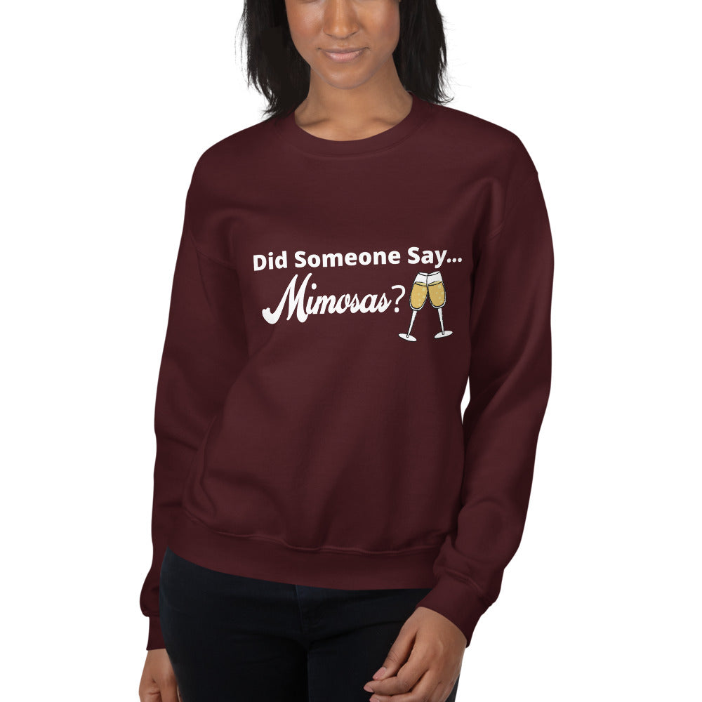 Did Someone Say Mimosas? Unisex Sweatshirt