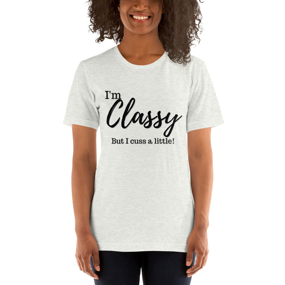 I'm Classy...but I cuss a little- Short-Sleeve Unisex T-Shirt