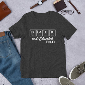 Black and Educated- Ed.D- Short-Sleeve Unisex T-Shirt