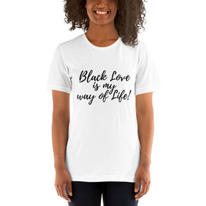 Black Love is my way of life! Short-Sleeve Unisex T-Shirt