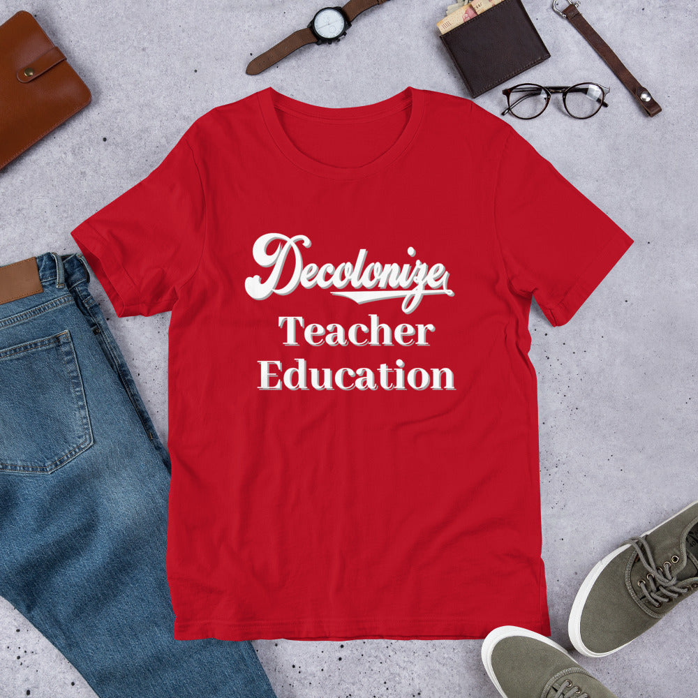 Decolonize Teacher Education - Short-Sleeve Unisex T-Shirt