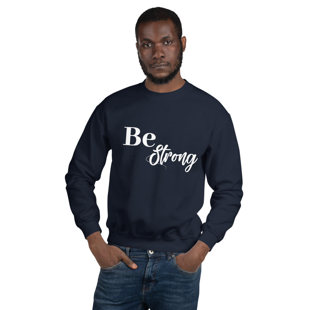 Be Strong- Unisex Sweatshirt