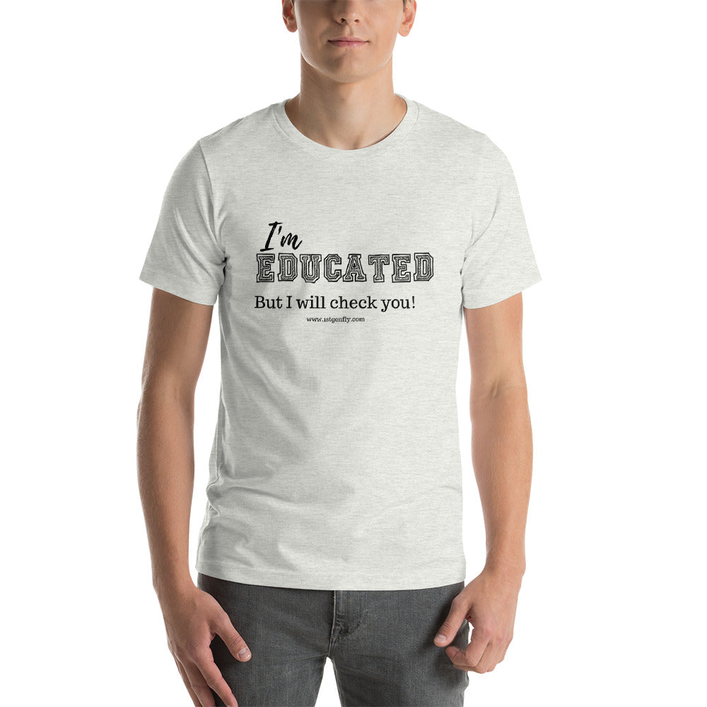 I'm Educated 2! Short-Sleeve Unisex T-Shirt