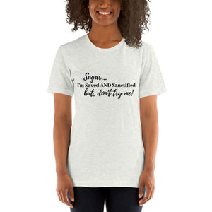 Saved and Sanctified- Short-Sleeve Unisex T-Shirt