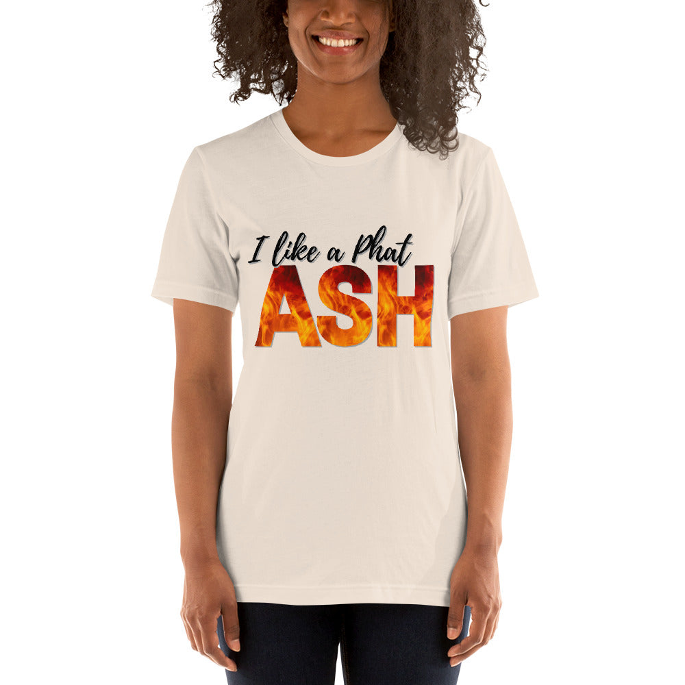 I like a phat Ash - Short-Sleeve Unisex T-Shirt