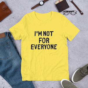 I'm Not For Everyone - Short-Sleeve Unisex T-Shirt