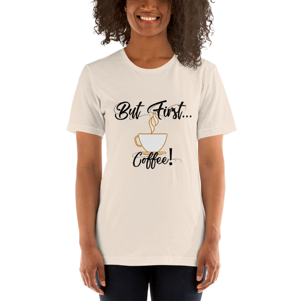 But First...Coffee! Short-Sleeve Unisex T-Shirt