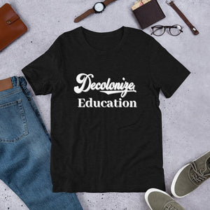 Decolonize Education- Short-Sleeve Unisex T-Shirt