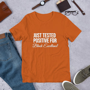 Just Tested Positive for Black Excellence- Short-Sleeve Unisex T-Shirt