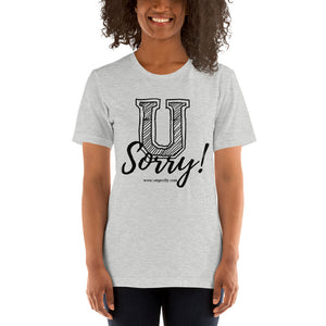 U Sorry! Short-Sleeve Unisex T-Shirt