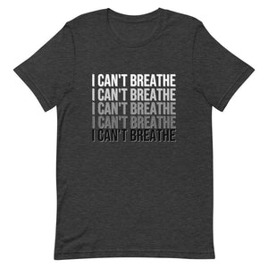 I Can't Breathe- Short-Sleeve Unisex T-Shirt