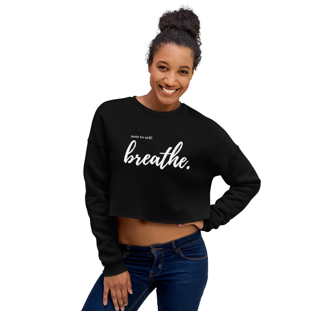 Note to self: breathe - Crop Sweatshirt