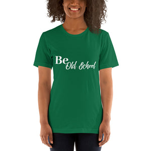 Be Old School- Short-Sleeve Unisex T-Shirt