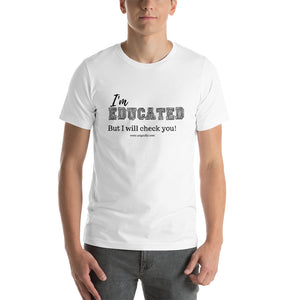 I'm Educated 2! Short-Sleeve Unisex T-Shirt