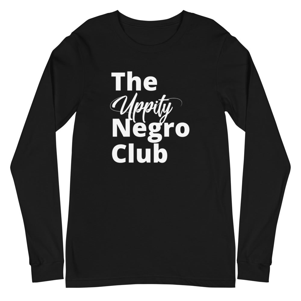 The Uppity Negro Club- Unisex Long Sleeve Tee